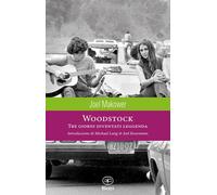 Woodstock. Tre giorni diventati leggenda. Ediz. illustrata