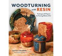 Keith Lackner Woodturning with Resin (Tascabile)