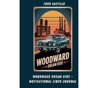 Woodward Dream Ride - Motivational Lined Journal: Classic Car-Inspired Notebook for Writing, Planning, and Daily Motivation