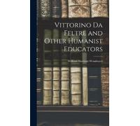 Woodward William H Vittorino da Feltre and Other Humanist Ed (Copertina rigida)