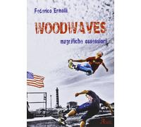 Woodwaves. Magnifiche ossessioni