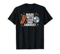 Woodworker Made with Love And Sawdust Carpenter Maglietta