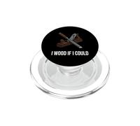 Woodworker Pun I Wood If I Could Carpenter Humor PopSockets PopGrip per MagSafe