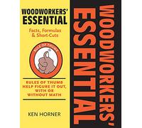 Woodworkers' Essential Facts, Formulas & Short-Cuts: Figure It Out, With or Without Math