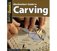 Woodworker's Guide to Carving (Back to Basics) (Tascabile)