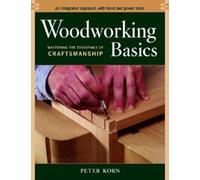 Woodworking Basics: Mastering the Essentials of Craftsmanship