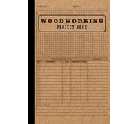 Woodworking Project Book: A Woodworking Log Book, Record Book For Woodworking Plan or Project, DIY Plan & Gifts for Carpenters and Wood Workers To Organize & Thrive | This sleek 6" x 9" notebook