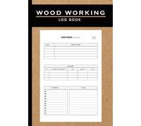 Woodworking Project Book: A Woodworking Log Book, Record Book For Woodworking Plan or Project, DIY Plan & Gifts for Carpenters and Wood Workers To Organize & Thrive | This sleek 6" x 9" notebook