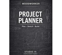 Woodworking Project Planner: Plan • Sketch • Build | A Practical Notebook for Woodworkers & DIY Projects