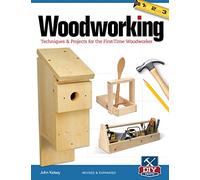 Woodworking: Techniques & Projects for the First Time Woodworker