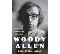Patrick McGillig Woody Allen: A Travesty of a Mockery of a Sh (Copertina rigida)