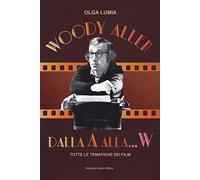 Woody Allen dalla A alla W. Tutte le tematiche dei film