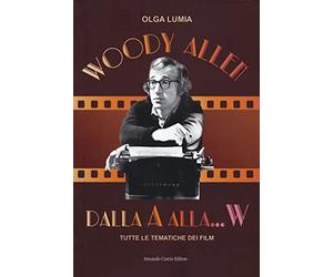 Woody Allen dalla A alla W. Tutte le tematiche dei film