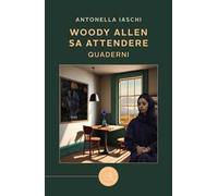 Woody Allen sa attendere. Quaderni