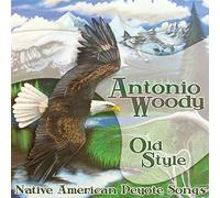 Woody, Antonio - Old Style: Native American Peyote Songs