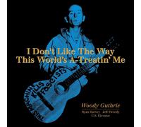 Guthrie Woody - I Don'T Like The Way This World'S A-Treatin' Me - Rsd 2019