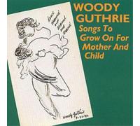 Woody Guthrie Songs To Grow On For Mother And Child (CD) Album