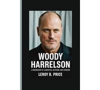 WOODY HARRELSON: A Biography of Laughter, Activism, and Stardom