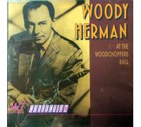 Woody Herman - At the woodchoppers ball