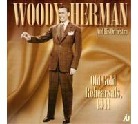 Woody Herman & His Orchestra Old Gold Rehearsals (CD) Album