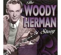 Woody Herman - The Woody Herman Story