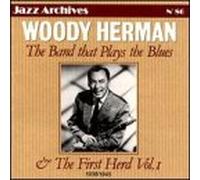 Woody Herman - Vol. 1-Blues & the First Herd