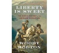 Woody Holton Liberty Is Sweet (Tascabile)
