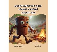 Woody Woodlog’s Race Against a Raging Forest Fire: Woody tries to save the endangered and protected trees and all the animals in the forest