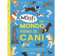 Libri Sorosiak Carlie - Woof Un Mondo Pieno Di Cani. Curiosita E Storie Per Con