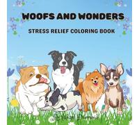 Woofs and Wonders: STRESS RELIEF COLORING BOOK
