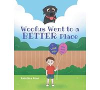 Woofus Went to a BETTER Place