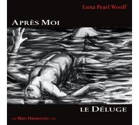 Woolf, Luna Pearl - Apres Moi Le Deluge