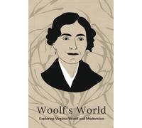 Woolf's World: Exploring Virginia Woolf and Modernism