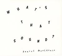 Woolhouse, Daniel - What's That Sound