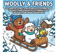 Woolly & Friends: Cozy Winter Scenes: A Bold and Easy Coloring Book for Adults and Teens featuring Cute Animals, Hot Cocoa, and Snowy Adventures.