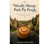 Woolly Sheep: Pork Pie Puzzle: The pork pie was perfect. The butcher wasn't. The murder was inevitable.
