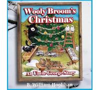 Wooly Broom's Christmas: An Uncle George Story: An Uncle George Story Book 9