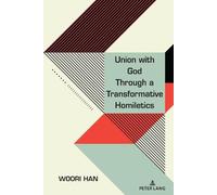 Woori Han Union with God Through a Transformative Homiletics (Copertina rigida)