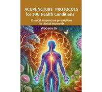 Woosen Ur ACUPUNCTURE PROTOCOLS for 300 Health Conditions (Tascabile)
