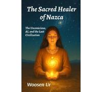 Woosen Ur The Sacred Healer of Nazca (Tascabile)