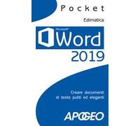 Word 2019. Creare documenti di testo puliti ed eleganti