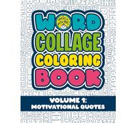 Word Collage Coloring Book - Volume 1: Motivational Quotes: Packed with Uplifting Quotes, Playful Puns and Positive Phrases to color