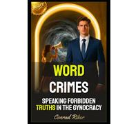 Word Crimes: Speaking Forbidden Truths In The Gynocracy