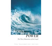 Word, Deed, Power: The Three Dimensions of the Gospel