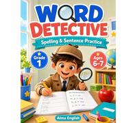 Word Detective: Grade 1 Ages 6-7 Spelling and Sentence Practice Workbook