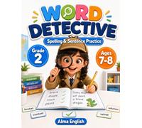Word Detective: Grade 2 Ages 7-8 Spelling and Sentence Practice Workbook