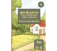 Word Explorer 9 - Colour, play and learn English! House and garden: Fun Activity Book for Kids Ages 6-8 - Coloring, writing and tracing