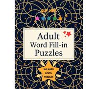 Word Fill-In 100 Puzzles for Adults: Large-Print Hard Word Fill-Ins for Brain Training and Fun