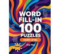 Word Fill-in 100 Puzzles - Hard Level - Volume 1: Keep Your Mind Active with 100 Hard-Level Word Puzzles