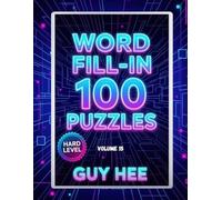 Word Fill-In 100 Puzzles - Volume 15 - Hard Level: 100 Mind-Bending Logic Games for Travel, Relaxation, and Brain Health